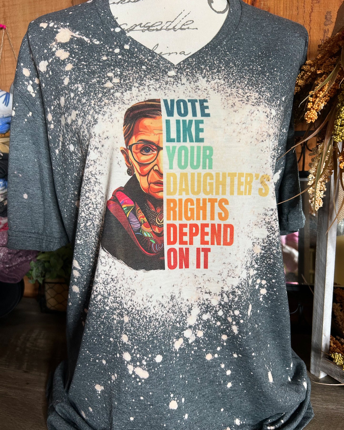 Vote Like Your Daughters Rights Depends On It V Neck Soft style Graphic Tee Bleached